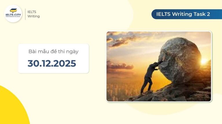 Bài mẫu đề thi IELTS Writing Task 2 ngày 30.12.2025