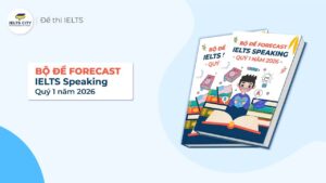 Bộ đề dự đoán Forecast Speaking quý 1 năm 2026 (Kèm bài mẫu)