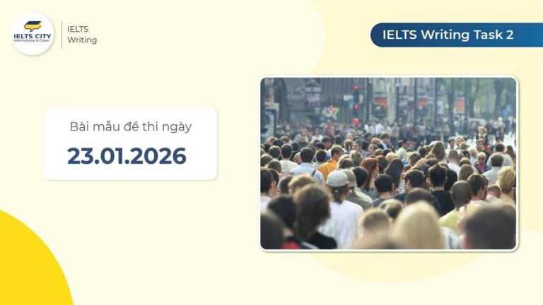 Bài mẫu đề thi IELTS Writing Task 2 ngày 23.01.2026