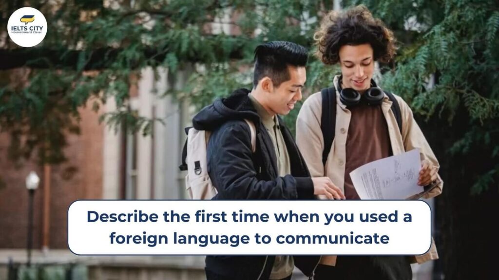 Describe the first time when you used a foreign language to communicate