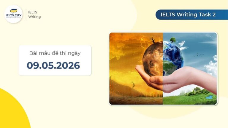 Bài mẫu đề thi IELTS Writing Task 2 ngày 09.05.2026