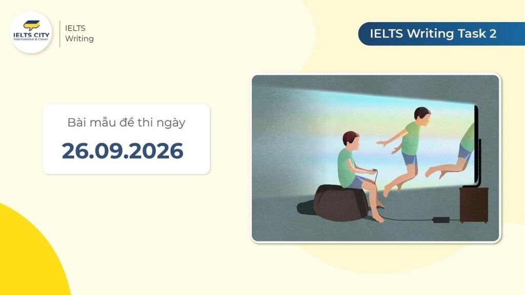 Bài mẫu đề thi IELTS Writing Task 2 ngày 26.09.2026